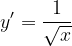 \dpi{120} y'=\frac{1}{\sqrt{x}}